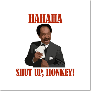 HAHAH, shut up, honkey ! Posters and Art